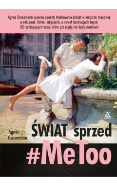 Świat sprzed #MeToo