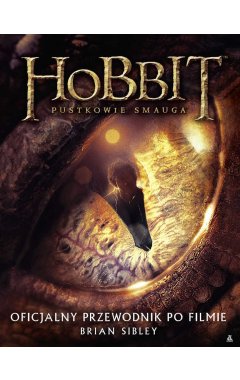 Hobbit. Pustkowie Smauga: Oficjalny przewodnik po filmie