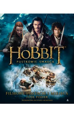 Hobbit: Pustkowie Smauga. Filmowe postacie i miejsca