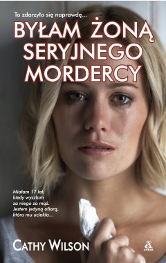 Byłam żoną seryjnego mordercy
