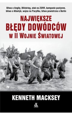 Największe błędy dowódców w II wojnie światowej
