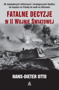 Fatalne decyzje w II wojnie światowej