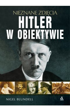 Hitler w obiektywie - nieznane zdjęcia