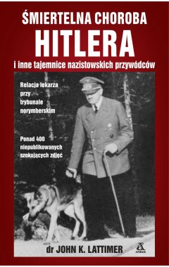 Śmiertelna choroba Hitlera i inne tajemnice nazistowskich przywódców