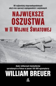 Największe oszustwa w II wojnie światowej Niewyjaśnione tajemnice II wojny światowej