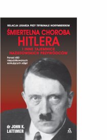 Śmiertelna choroba Hitlera i inne tajemnice nazistowskich przywódców (wydanie kieszonkowe) Śmiertelna choroba Hitlera i inne tajemnice nazistowskich przywódców