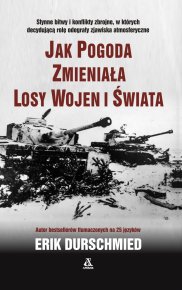 Jak pogoda zmieniała losy wojen i świata Najsłynniejsze rewolucje i zamachy stanu