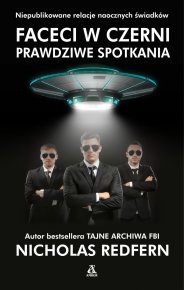 Faceci w Czerni: prawdziwe spotkania UFO w tajnych archiwach FBI
