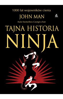 Tajna historia ninja. 1000 lat wojowników cienia