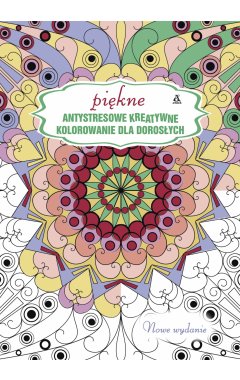 Antystresowe kreatywne kolorowanie: Piękne kolorowanie
