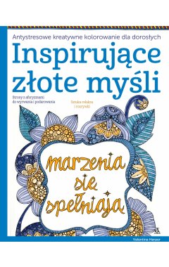Inspirujące złote myśli. Antystresowe kreatywne kolorowanie dla dorosłych
