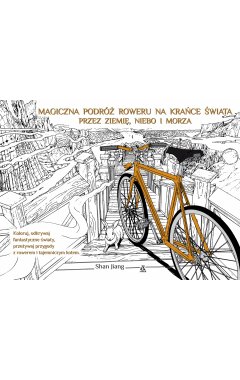 Magiczna podróż roweru na krańce świata przez ziemię, niebo i morza