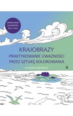 Krajobrazy. Praktykowanie uważności przez sztukę kolorowania