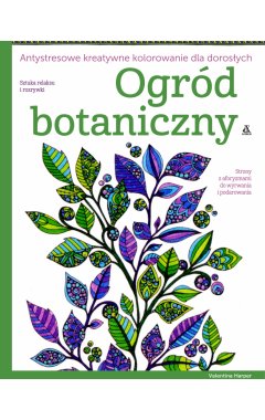 Ogród botaniczny. Antystresowe kreatywne kolorowanie dla dorosłych