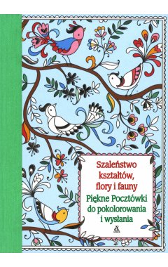 Szaleństwo kształtów, flory i fauny. Piękne pocztówki do kolorowania i wysłania.