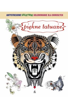 Piękne tatuaże: Antystresowe kreatywne kolorowanie dla dorosłych