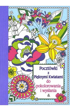 Pocztówki z pięknymi kwiatami do kolorowania i wysłania