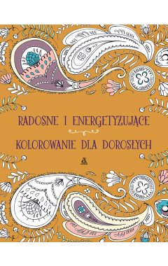 Radosne i energetyzujące kolorowanie dla dorosłych
