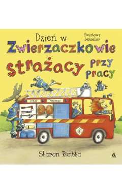 Dzień w Zwierzaczkowie: Strażacy przy pracy