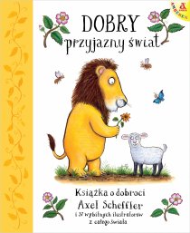 Dobry, przyjazny świat Bądźmy razem. Książka o przyjaźni