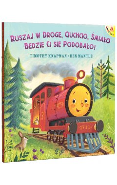 Ruszaj w drogę, Ciuchcio, śmiało: będzie ci się podobało!