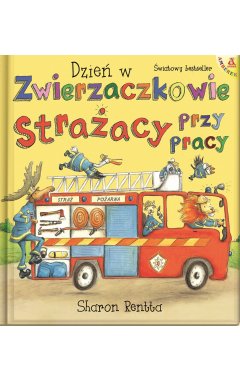 Dzień w Zwierzaczkowie: Strażacy przy pracy (wyd. 3)