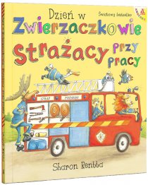 Dzień w Zwierzaczkowie: Strażacy przy pracy