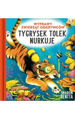 Wyprawy zwierząt odkrywców: Tygrysek Tolek nurkuje