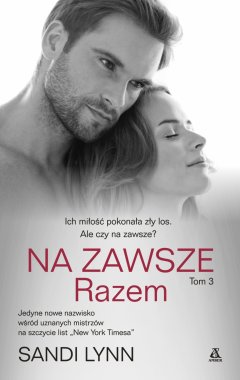Na Zawsze. Razem. Tom 3