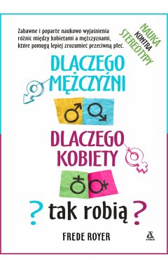 Dlaczego mężczyźni, dlaczego kobiety - tak robią?: Nauka kontra stereotypy