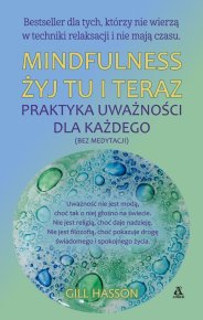 Mindfulness Żyj tu i teraz. Praktyka uważności dla każdego (bez medytacji)