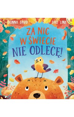 Za nic w świecie nie odlecę!