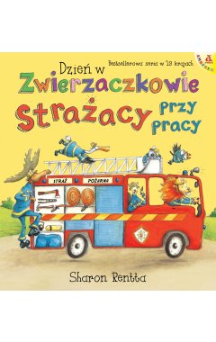 Dzień w Zwierzaczkowie: Strażacy przy pracy